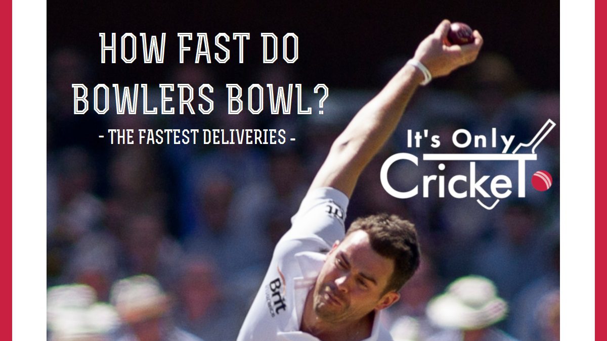 How Fast Do Bowlers Bowl? Cricket Ball Speed and the Fastest Deliveries